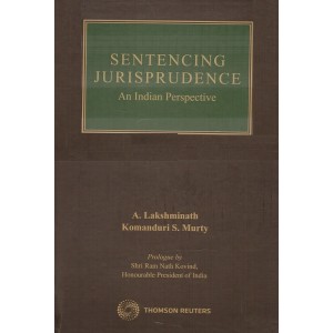 Thomson Reuters Sentencing Jurisprudence : An Indian Perspective [HB] By A. Lakshminath, Komanduri S. Murty